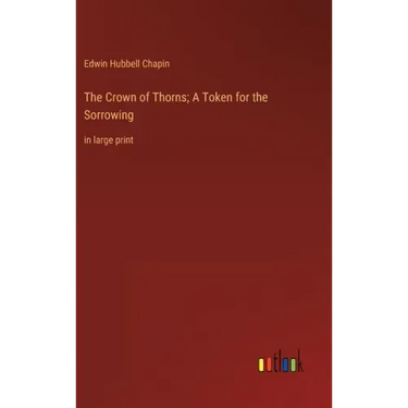 The Crown of Thorns; A Token for the Sorrowing: in large print