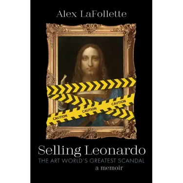 Selling Leonardo: The Art World's Greatest Scandal: A Memoir