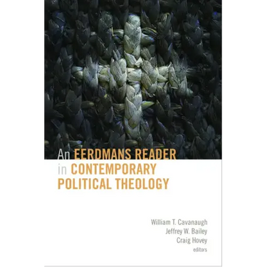 Eerdmans Reader in Contemporary Political Theology