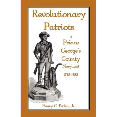 Revolutionary Patriots of Prince George's County, Maryland, 1775-1783