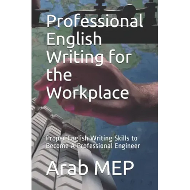Professional English Writing for the Workplace: Proper English Writing Skills to Become A Professional Engineer