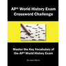 AP World History Exam Crossword Challenge: Master the Key Vocabulary of the AP World History Exam