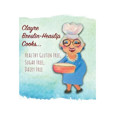 Clayre Breslin-Heaslip Cooks...: Healthy Gluten Free, Sugar Free, Dairy Free