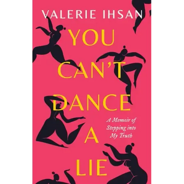 You Can't Dance a Lie: A Memoir of Stepping into My Truth