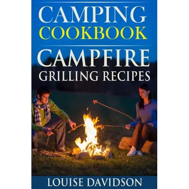 Camping Cookbook: Campfire Grilling Recipes