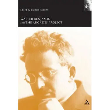Walter Benjamin and the Arcades Project