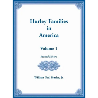 Hurley Families in America, Volume 1, Revised Edition