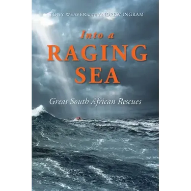 Into a Raging Sea: Great South African Rescues