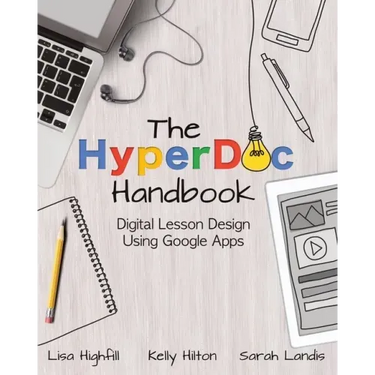 The Hyperdoc Handbook: Digital Lesson Design Using Google Apps
