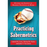 Practicing Sabermetrics: Putting the Science of Baseball Statistics to Work