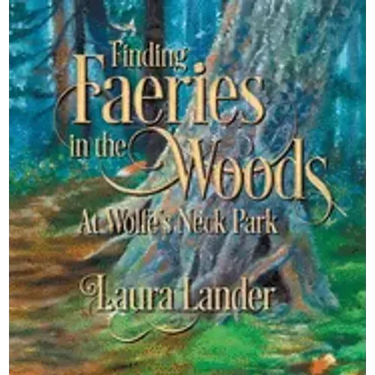 Finding Faeries in the Woods at Wolfe's Neck Park