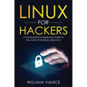 Linux for Hackers: A Comprehensive Beginners Guide to the World of Hacking Using Linux