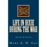 Life In Dixie During The War: 1861-1862-1863-1864-1865