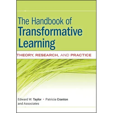 The Handbook of Transformative Learning: Theory, Research, and Practice