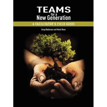 Teams for a New Generation: A Facilitator's Field Guide