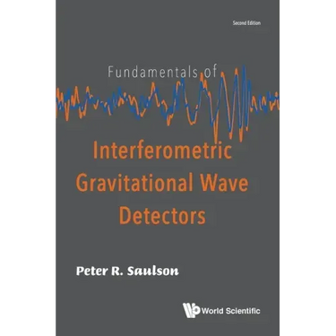 Fundamentals of Interferometric Gravitational Wave Detectors (Second Edition)