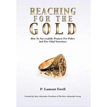Reaching For The Gold: How To Successfully Prepare For Police And Fire Chief Interviews