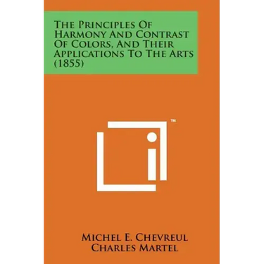 The Principles of Harmony and Contrast of Colors, and Their Applications to the Arts (1855)