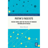 Putin's Fascists: Russkii Obraz and the Politics of Managed Nationalism in Russia