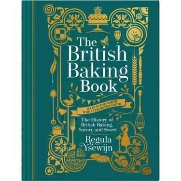 The British Baking Book: The History of British Baking, Savory and Sweet