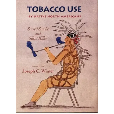 Tobacco Use by Native North America: Sacred Smoke and Silent Killer