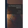 Sir Pherozeshah Mehta: a Political Biography; 2