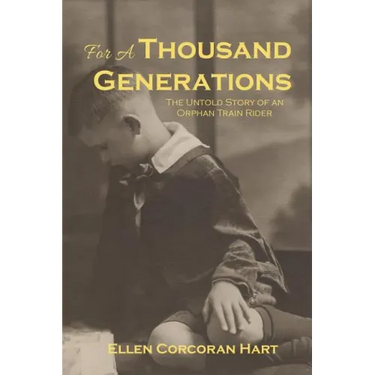 For A Thousand Generations: The untold story of an orphan train rider