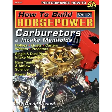 How to Build Horsepower, Volume 2: Carburetors and Intake Manifolds