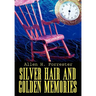 Silver Hair and Golden Memories