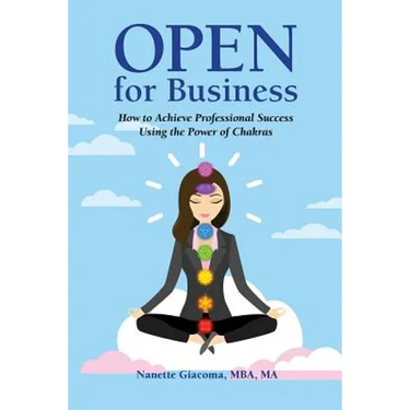 Open for Business: How to Achieve Professional Success Using the Power of Chakras