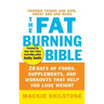 The Fat-Burning Bible: 28 Days of Foods, Supplements, and Workouts That Help You Lose Weight