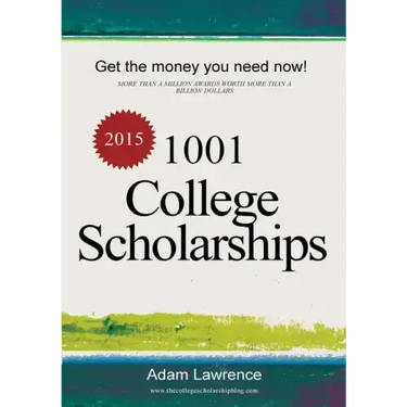 1001 College Scholarships: Billions of Dollars in Free Money for College