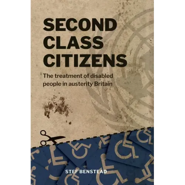 Second Class Citizens: The treatment of disabled people in austerity Britain