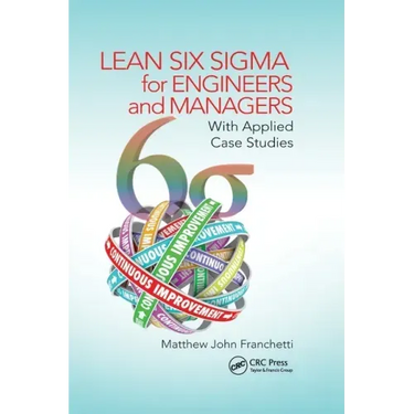 Lean Six SIGMA for Engineers and Managers: With Applied Case Studies