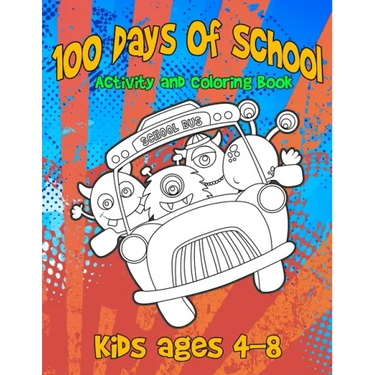 100 Days Of School Activity and Coloring Book Kids ages 4-8: Cute Monster Characters to Color, Simple Mazes and Tic-Tac-Monster-Toe