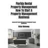 Florida Rental Property Management How To Start A Property Management Business: Commercial Property Management & Residential Property Management