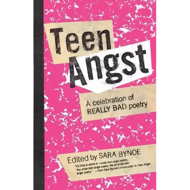 Teen Angst: A Celebration of Really Bad Poetry