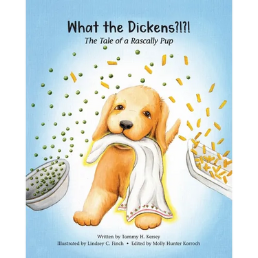 What the Dickens?!?!: The Tale of a Rascally Pup