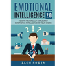Emotional Intelligence 2.0: How to Practically Implement Emotional Intelligence at Your Work
