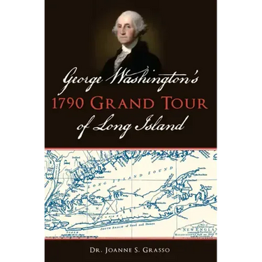 George Washington's 1790 Grand Tour of Long Island