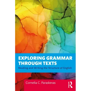 Exploring Grammar Through Texts: Reading and Writing the Structure of English