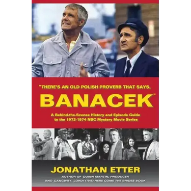 "There's An Old Polish Proverb That Says, 'BANACEK'": A Behind-the-Scenes History and Episode Guide to the 1972-1974 NBC Mystery Movie Series