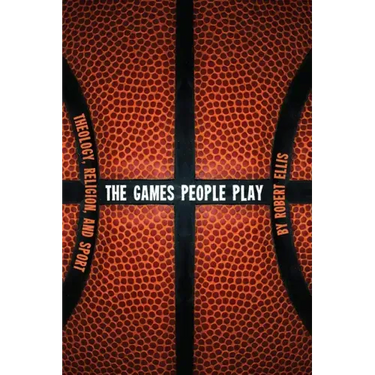 The Games People Play: Theology, Religion, and Sport