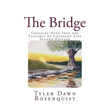 The Bridge: Crossing Over Into the Fullness of Covenant Life