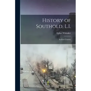 History of Southold, L.I.: Its First Century