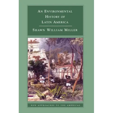 An Environmental History of Latin America