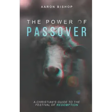 The Power of Passover: A Christian's Guide to the Festival of Redemption