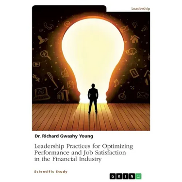 Leadership Practices for Optimizing Performance and Job Satisfaction in the Financial Industry