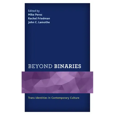 Beyond Binaries: Trans Identities in Contemporary Culture