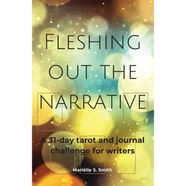 Fleshing Out the Narrative: A 31-Day Tarot and Journal Challenge for Writers